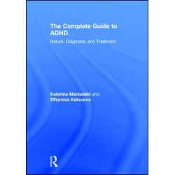 The Complete Guide to ADHD The Complete Guide to ADHD