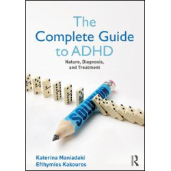 The Complete Guide to ADHD The Complete Guide to ADHD