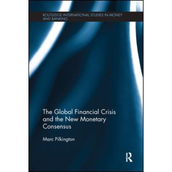 The Global Financial Crisis and the New Monetary Consensus