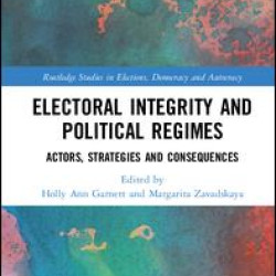 Electoral Integrity and Political Regimes Electoral Integrity and Political Regimes