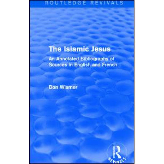 Routledge Revivals: The Islamic Jesus (1977) Routledge Revivals: The Islamic Jesus (1977)