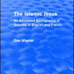 Routledge Revivals: The Islamic Jesus (1977) Routledge Revivals: The Islamic Jesus (1977)