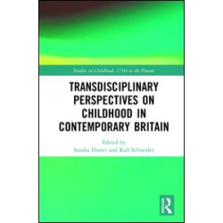 Transdisciplinary Perspectives on Childhood in Contemporary Britain Transdisciplinary Perspectives on Childhood in Contemporary Britain