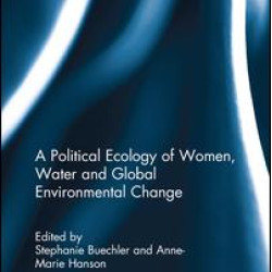 A Political Ecology of Women, Water and Global Environmental Change A Political Ecology of Women, Water and Global Environmental Change