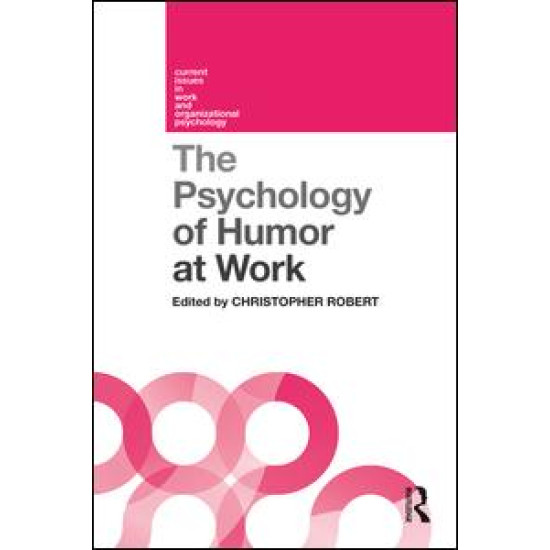 The Psychology of Humor at Work The Psychology of Humor at Work