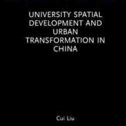 University Spatial Development and Urban Transformation in China University Spatial Development and Urban Transformation in China