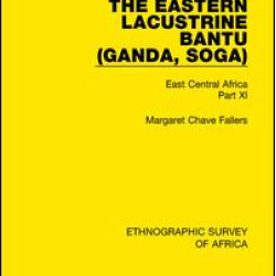 The Eastern Lacustrine Bantu (Ganda, Soga) The Eastern Lacustrine Bantu (Ganda, Soga)