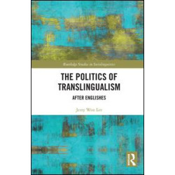 The Politics of Translingualism The Politics of Translingualism