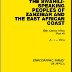 The Swahili-Speaking Peoples of Zanzibar and the East African Coast (Arabs, Shirazi and Swahili) The Swahili-Speaking Peoples of Zanzibar and the East African Coast (Arabs, Shirazi and Swahili)