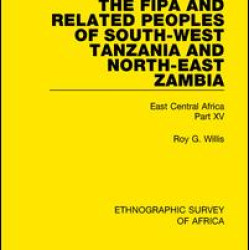 The Fipa and Related Peoples of South-West Tanzania and North-East Zambia The Fipa and Related Peoples of South-West Tanzania and North-East Zambia