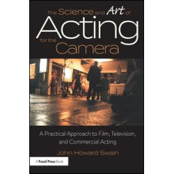 The Science and Art of Acting for the Camera The Science and Art of Acting for the Camera