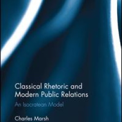 Classical Rhetoric and Modern Public Relations Classical Rhetoric and Modern Public Relations