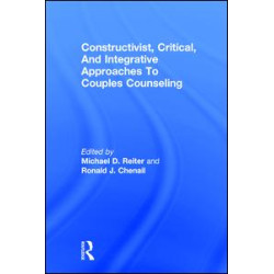 Constructivist, Critical, And Integrative Approaches To Couples Counseling