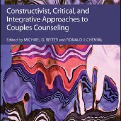 Constructivist, Critical, And Integrative Approaches To Couples Counseling