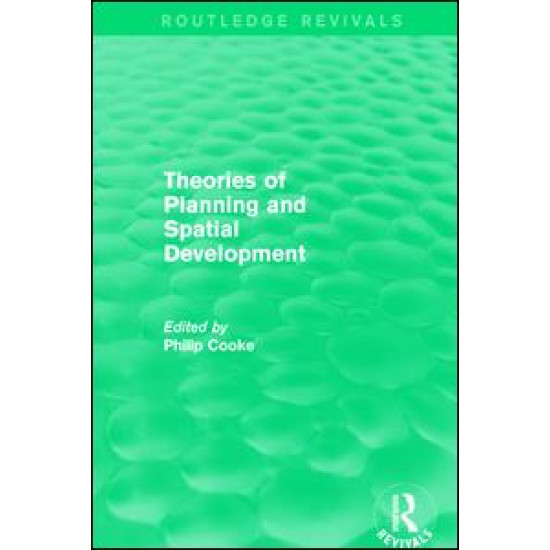 Routledge Revivals: Theories of Planning and Spatial Development (1983) Routledge Revivals: Theories of Planning and Spatial Development (1983)