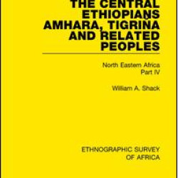 The Central Ethiopians, Amhara, Tigrina and Related Peoples The Central Ethiopians, Amhara, Tigrina and Related Peoples