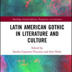 Latin American Gothic in Literature and Culture Latin American Gothic in Literature and Culture