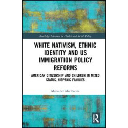 White Nativism, Ethnic Identity and US Immigration Policy Reforms White Nativism, Ethnic Identity and US Immigration Policy Reforms