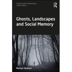 Ghosts, Landscapes and Social Memory Ghosts, Landscapes and Social Memory