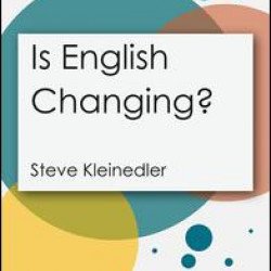 Is English Changing? Is English Changing?