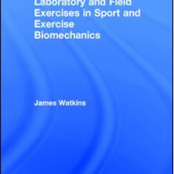 Laboratory and Field Exercises in Sport and Exercise Biomechanics