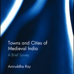 Towns and Cities of Medieval India