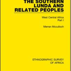 The Southern Lunda and Related Peoples (Northern Rhodesia, Belgian Congo, Angola) The Southern Lunda and Related Peoples (Northern Rhodesia, Belgian Congo, Angola)