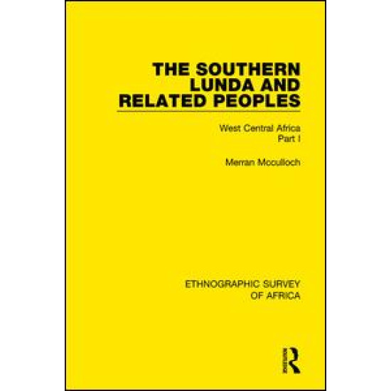 The Southern Lunda and Related Peoples (Northern Rhodesia, Belgian Congo, Angola)
