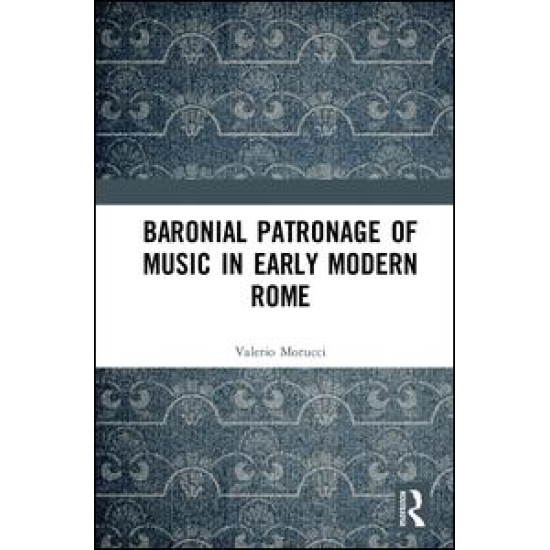 Baronial Patronage of Music in Early Modern Rome