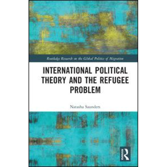 International Political Theory and the Refugee Problem