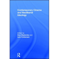 Contemporary Cinema and Neoliberal Ideology Contemporary Cinema and Neoliberal Ideology