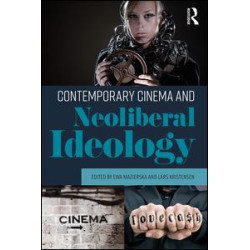 Contemporary Cinema and Neoliberal Ideology Contemporary Cinema and Neoliberal Ideology
