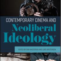 Contemporary Cinema and Neoliberal Ideology Contemporary Cinema and Neoliberal Ideology