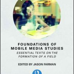 Foundations of Mobile Media Studies Foundations of Mobile Media Studies