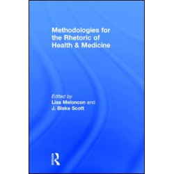 Methodologies for the Rhetoric of Health & Medicine Methodologies for the Rhetoric of Health & Medicine