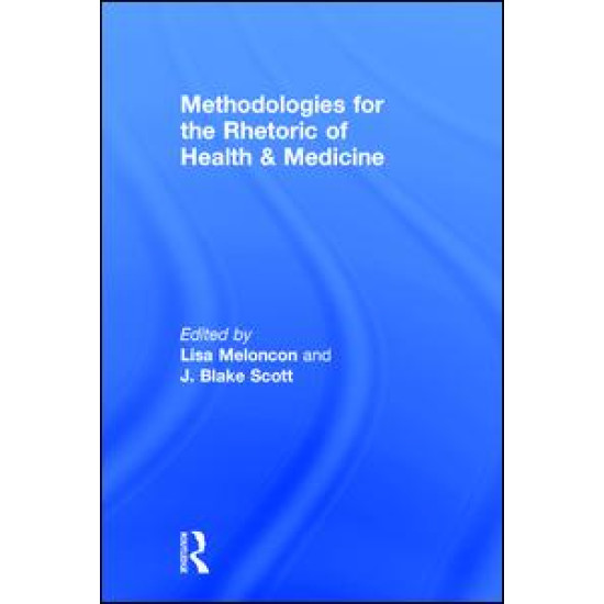 Methodologies for the Rhetoric of Health & Medicine Methodologies for the Rhetoric of Health & Medicine