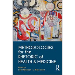 Methodologies for the Rhetoric of Health & Medicine Methodologies for the Rhetoric of Health & Medicine