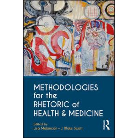 Methodologies for the Rhetoric of Health & Medicine Methodologies for the Rhetoric of Health & Medicine
