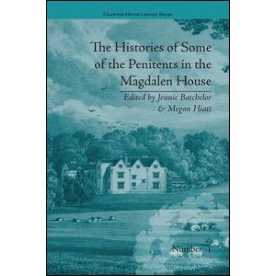 The Histories of Some of the Penitents in the Magdalen House The Histories of Some of the Penitents in the Magdalen House