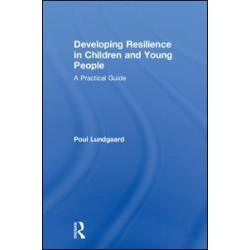 Developing Resilience in Children and Young People Developing Resilience in Children and Young People