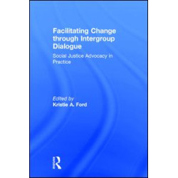 Facilitating Change through Intergroup Dialogue Facilitating Change through Intergroup Dialogue