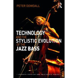 Technology and the Stylistic Evolution of the Jazz Bass Technology and the Stylistic Evolution of the Jazz Bass