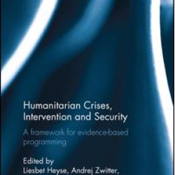 Humanitarian Crises, Intervention and Security Humanitarian Crises, Intervention and Security