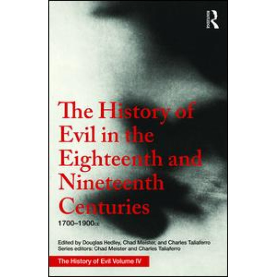 The History of Evil in the Eighteenth and Nineteenth Centuries The History of Evil in the Eighteenth and Nineteenth Centuries