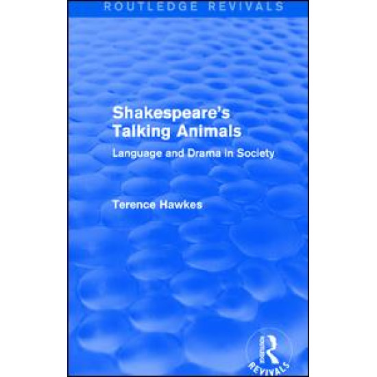Routledge Revivals: Shakespeare's Talking Animals (1973) Routledge Revivals: Shakespeare's Talking Animals (1973)
