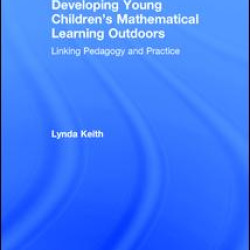 Developing Young Children’s Mathematical Learning Outdoors Developing Young Children’s Mathematical Learning Outdoors