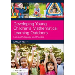 Developing Young Children’s Mathematical Learning Outdoors Developing Young Children’s Mathematical Learning Outdoors