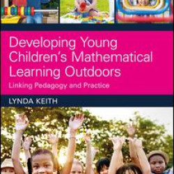 Developing Young Children’s Mathematical Learning Outdoors Developing Young Children’s Mathematical Learning Outdoors