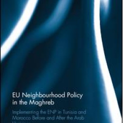 EU Neighbourhood Policy in the Maghreb EU Neighbourhood Policy in the Maghreb