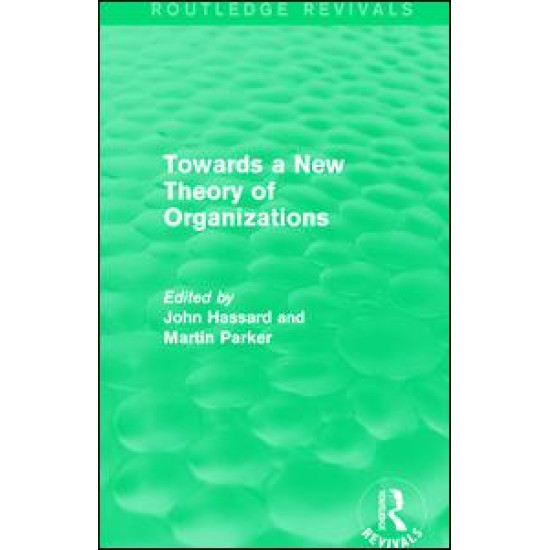 Routledge Revivals: Towards a New Theory of Organizations (1994)